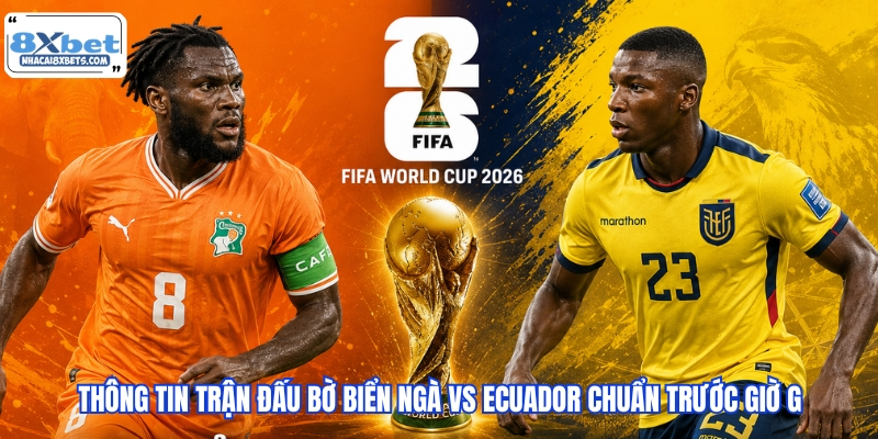 Thông tin trận đấu Bờ Biển Ngà vs Ecuador chuẩn trước giờ G