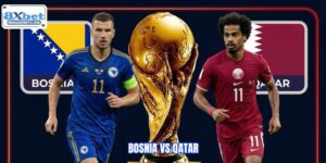 8XBET Nhận Định Trận Bosnia Vs Qatar World Cup 25/06 02:00 