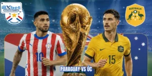 Dự Đoán Tỷ Số Paraguay Vs Úc World Cup 26/06 09:00 Từ 8XBET